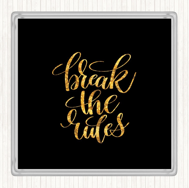 Black Gold Break The Rules Quote Drinks Mat Coaster