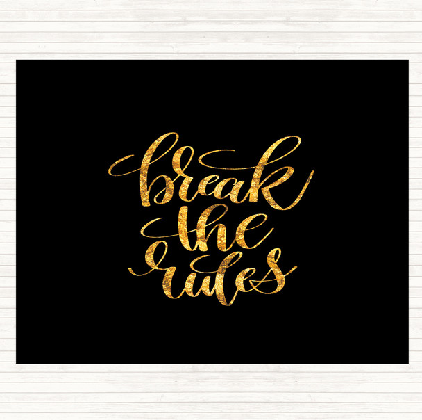 Black Gold Break The Rules Quote Dinner Table Placemat