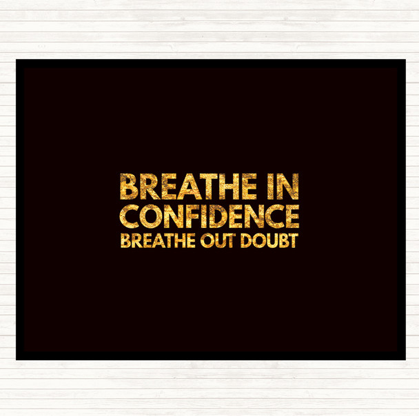 Black Gold Breathe In Confidence Quote Dinner Table Placemat