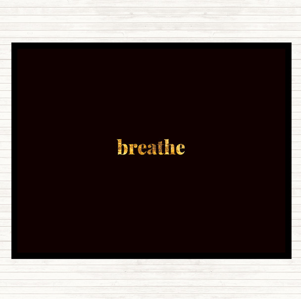 Black Gold Breathe Quote Mouse Mat Pad