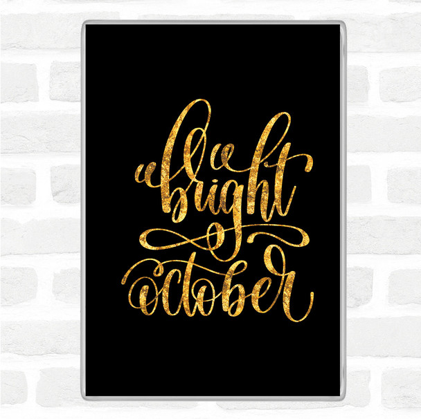 Black Gold Bright October Quote Jumbo Fridge Magnet