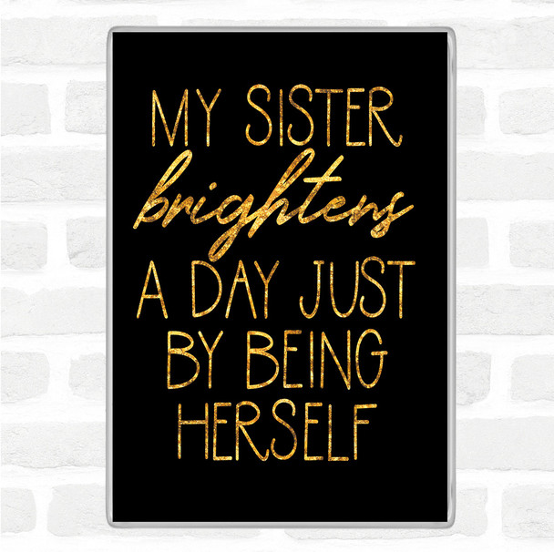 Black Gold Brightens A Day Quote Jumbo Fridge Magnet