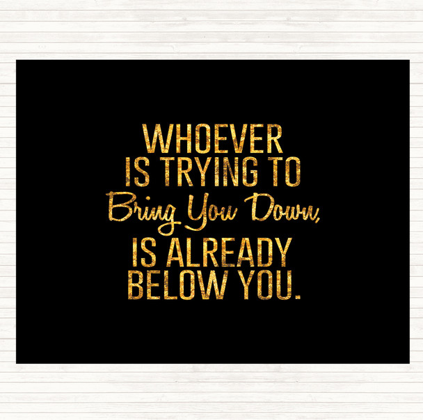 Black Gold Bring You Down Quote Mouse Mat Pad