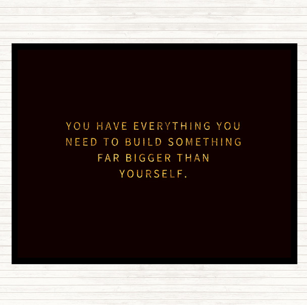 Black Gold Build Something Bigger Quote Mouse Mat Pad