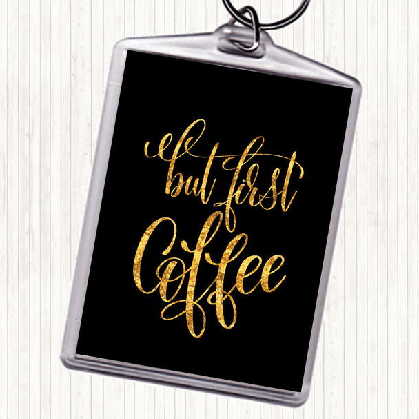 Black Gold But First Coffee Quote Bag Tag Keychain Keyring