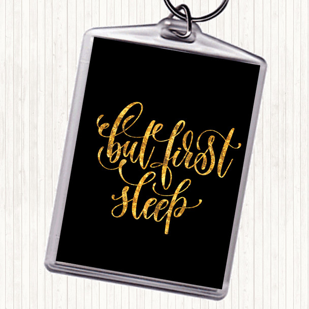 Black Gold But First Sleep Quote Bag Tag Keychain Keyring