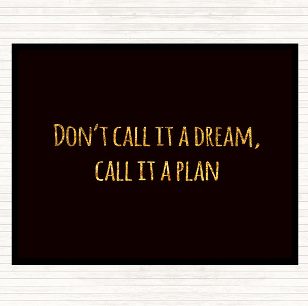 Black Gold Call It A Plan Quote Mouse Mat Pad