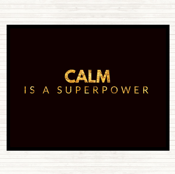 Black Gold Calm Is A Superpower Quote Dinner Table Placemat