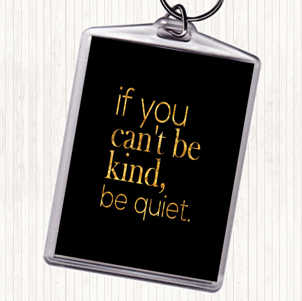 Black Gold Cant Be Kind Quote Bag Tag Keychain Keyring