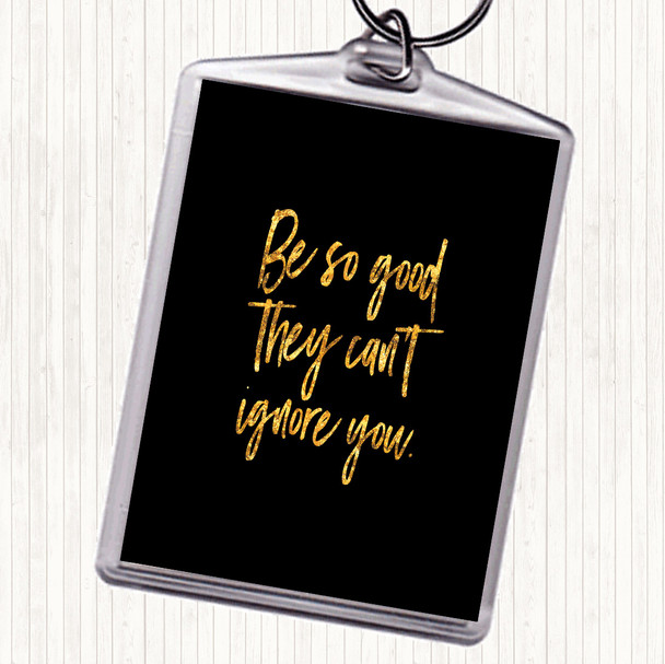 Black Gold Cant Ignore You Quote Bag Tag Keychain Keyring