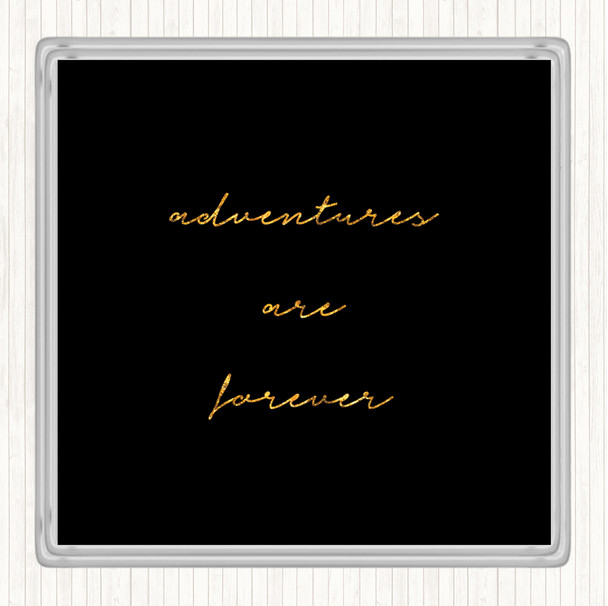 Black Gold Adventures Are Forever Quote Drinks Mat Coaster