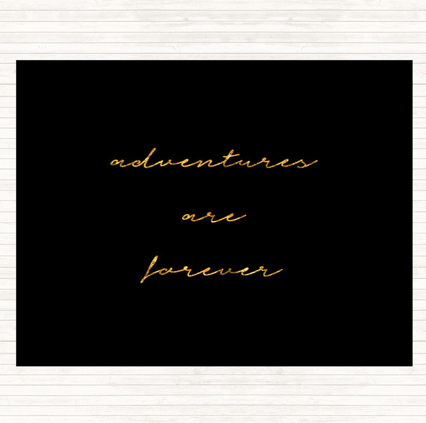 Black Gold Adventures Are Forever Quote Mouse Mat Pad