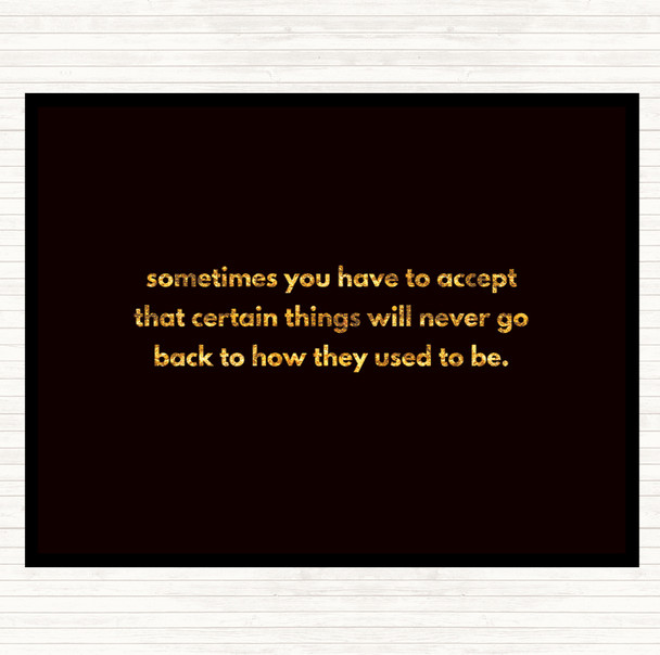 Black Gold Certain Things Will Never Go Back Quote Mouse Mat Pad