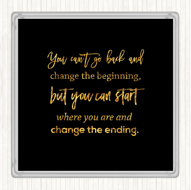 Black Gold Change The Ending Quote Drinks Mat Coaster