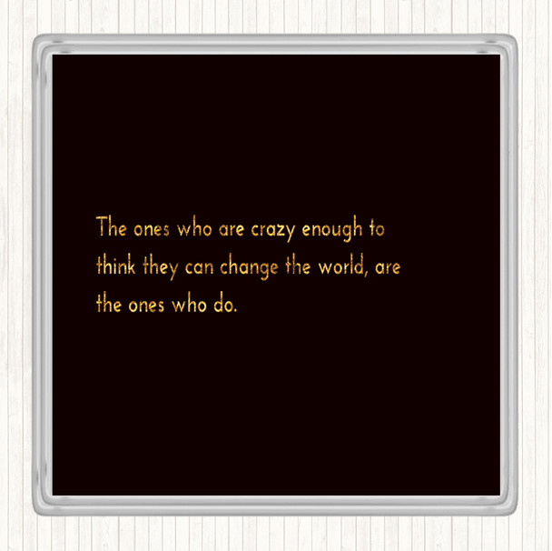 Black Gold Change The World Quote Drinks Mat Coaster