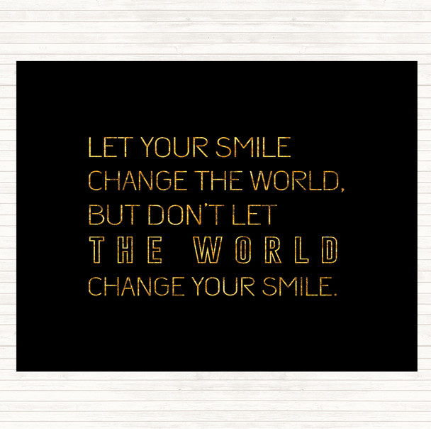 Black Gold Change Your Smile Quote Dinner Table Placemat