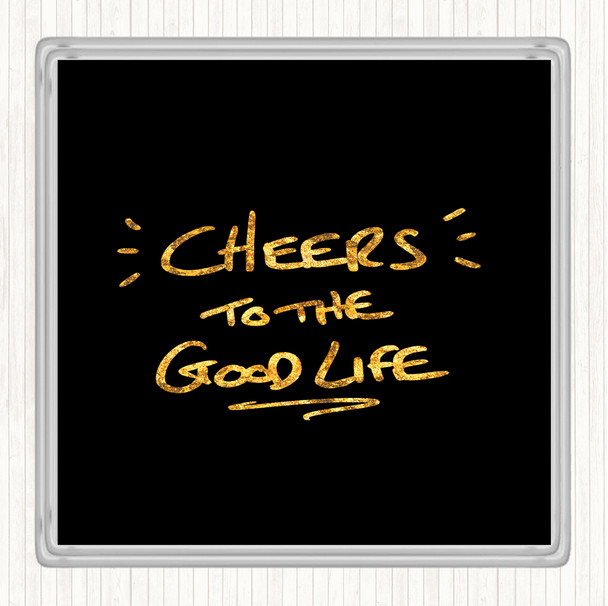 Black Gold Cheers To Good Life Quote Drinks Mat Coaster