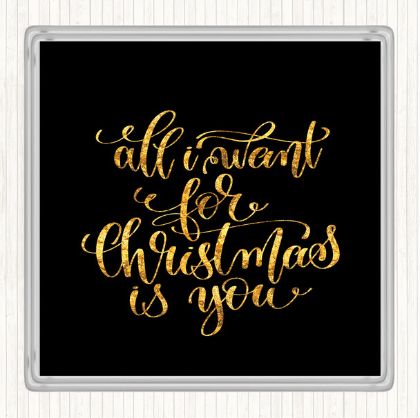 Black Gold Christmas All I Want Is You Quote Drinks Mat Coaster