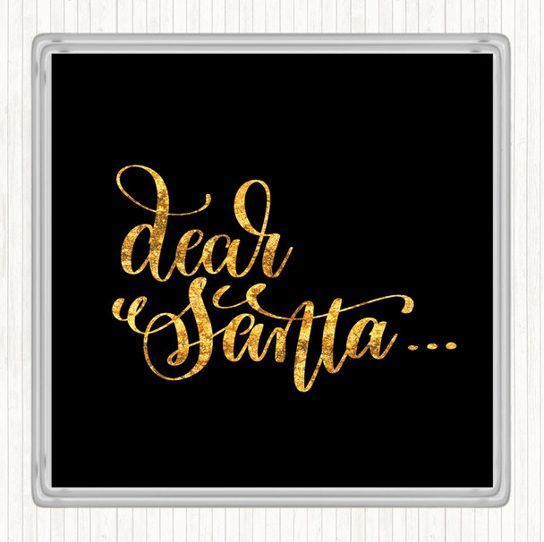 Black Gold Christmas Dear Santa Quote Drinks Mat Coaster