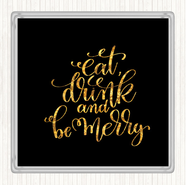 Black Gold Christmas Eat Drink Be Merry Quote Drinks Mat Coaster