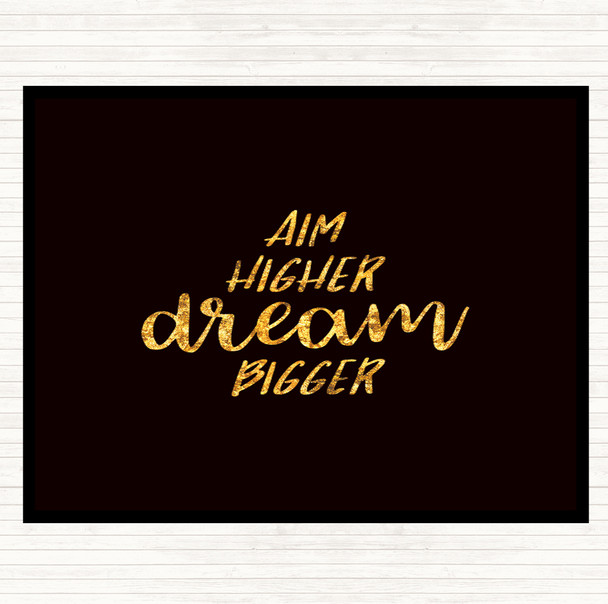 Black Gold Aim Higher Dream Bigger Quote Dinner Table Placemat