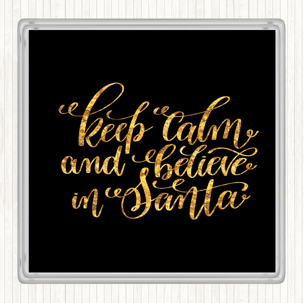 Black Gold Christmas Keep Calm Believe Santa Quote Drinks Mat Coaster