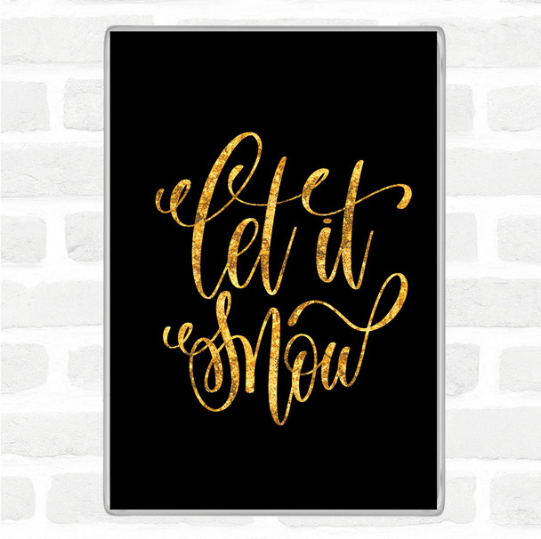 Black Gold Christmas Let It Snow Quote Jumbo Fridge Magnet