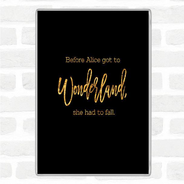 Black Gold Alice Fail Quote Jumbo Fridge Magnet