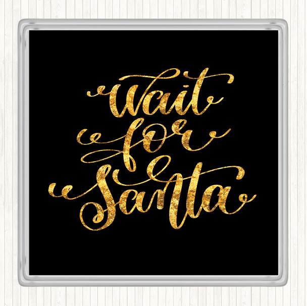 Black Gold Christmas Wait For Santa Quote Drinks Mat Coaster