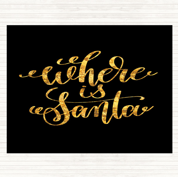 Black Gold Christmas Where Is Santa Quote Dinner Table Placemat