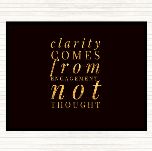 Black Gold Clarity Comes From Engagement Quote Dinner Table Placemat