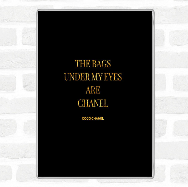 Black Gold Coco Chanel Bags Under My Eyes Quote Jumbo Fridge Magnet