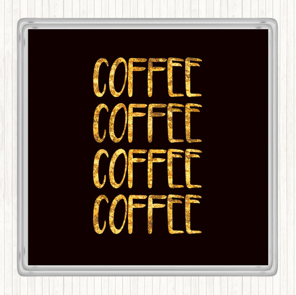 Black Gold Coffee Coffee Coffee Coffee Quote Drinks Mat Coaster