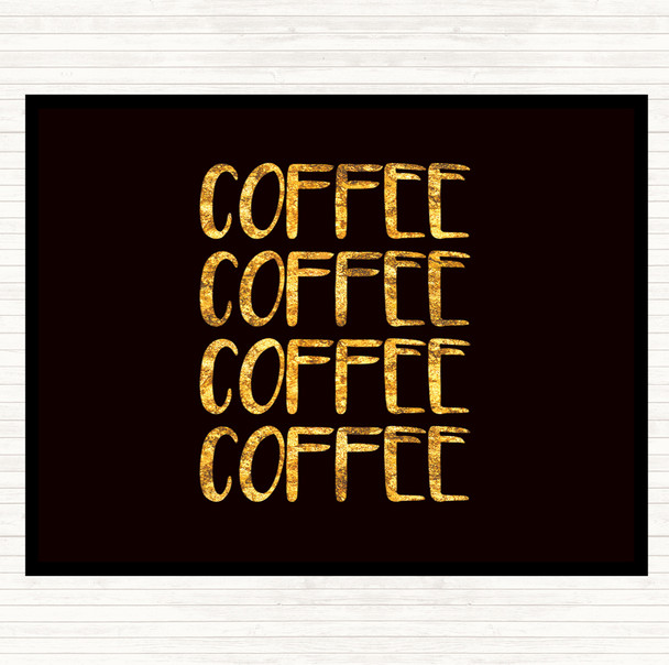 Black Gold Coffee Coffee Coffee Coffee Quote Dinner Table Placemat