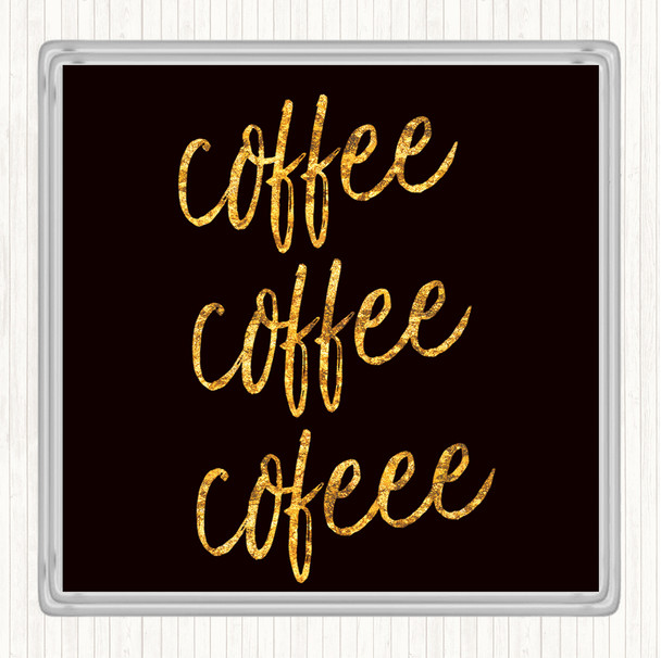 Black Gold Coffee Coffee Coffee Quote Drinks Mat Coaster