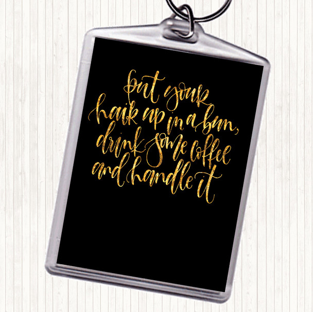 Black Gold Coffee Hair Handle It Quote Bag Tag Keychain Keyring