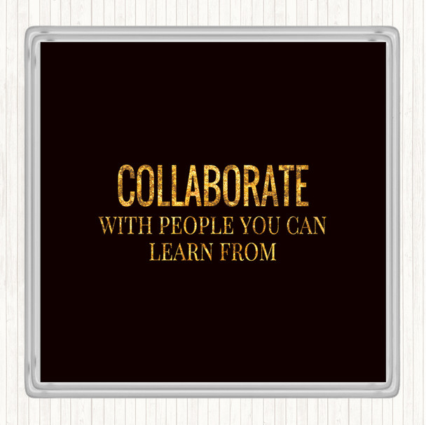 Black Gold Collaborate Quote Drinks Mat Coaster