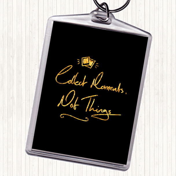 Black Gold Collect Moments Things Quote Bag Tag Keychain Keyring