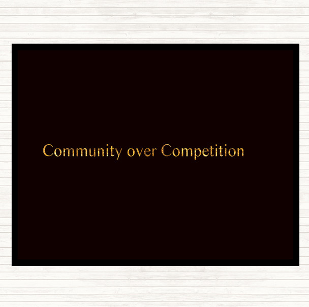 Black Gold Community Over Competition Quote Dinner Table Placemat