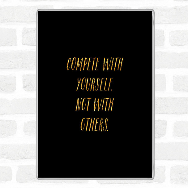 Black Gold Compete With Yourself Quote Jumbo Fridge Magnet