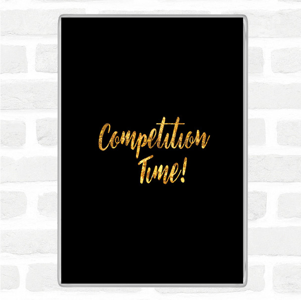 Black Gold Competition Time Quote Jumbo Fridge Magnet