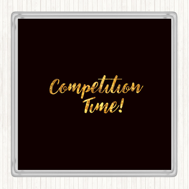 Black Gold Competition Time Quote Drinks Mat Coaster