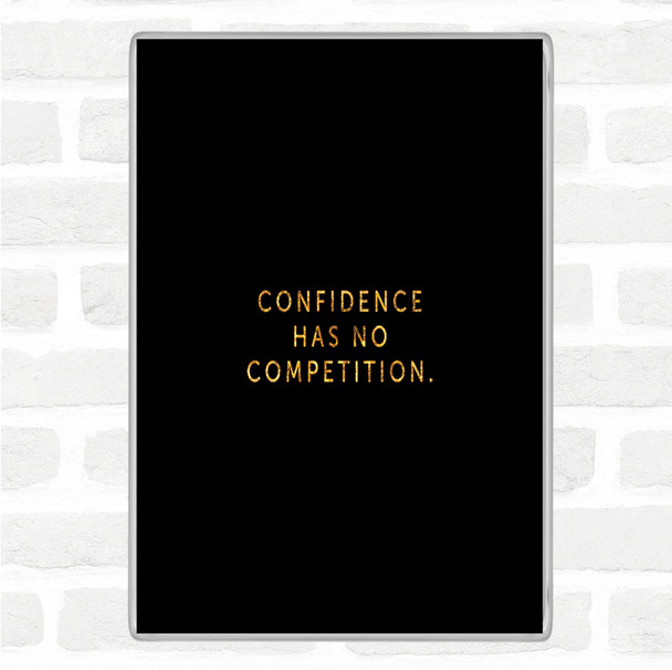 Black Gold Confidence Has No Competition Quote Jumbo Fridge Magnet