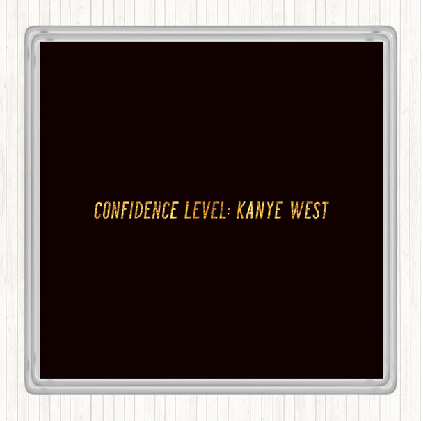 Black Gold Confidence Level Kanye West Quote Drinks Mat Coaster