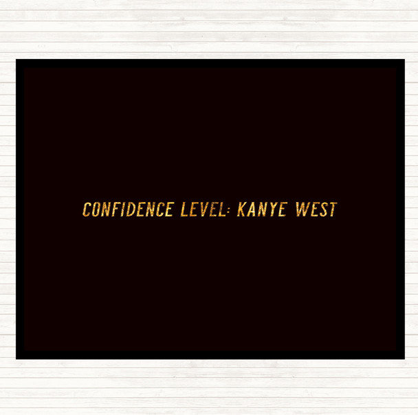 Black Gold Confidence Level Kanye West Quote Mouse Mat Pad
