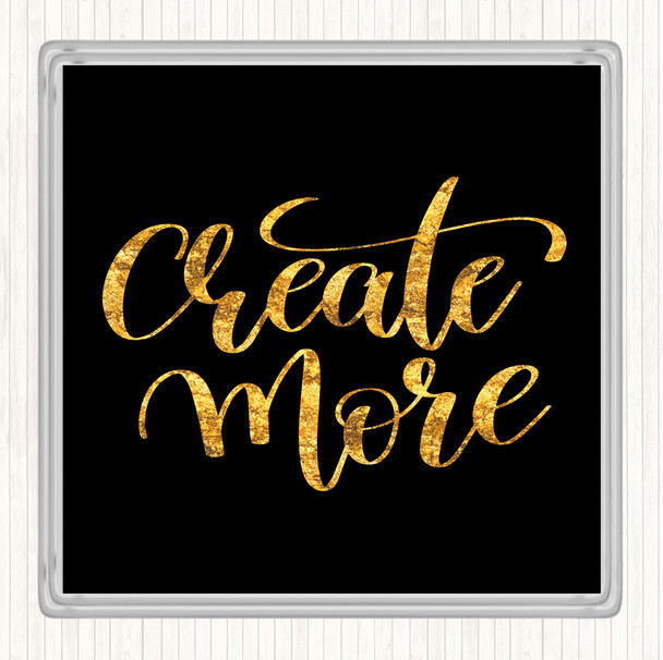 Black Gold Create More Quote Drinks Mat Coaster