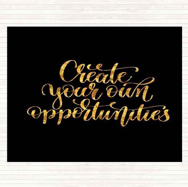 Black Gold Create Own Opportunities Quote Mouse Mat Pad