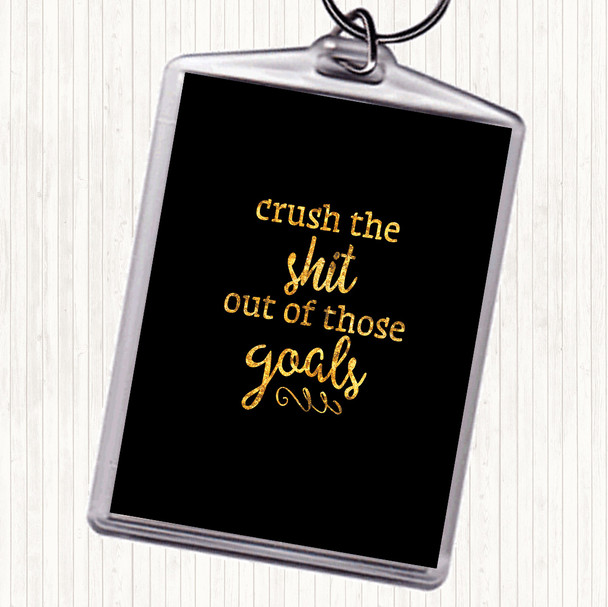 Black Gold Crush The Shit Out Of The Goals Quote Bag Tag Keychain Keyring