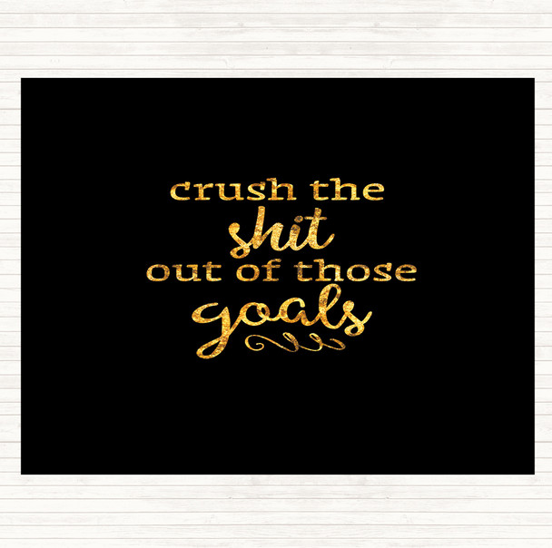 Black Gold Crush The Shit Out Of The Goals Quote Dinner Table Placemat