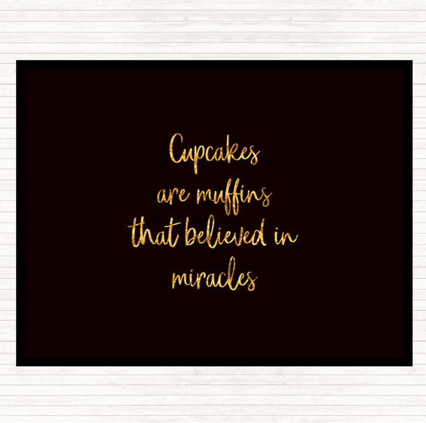 Black Gold Cupcakes Are Muffins That Believed In Miracles Quote Mouse Mat Pad